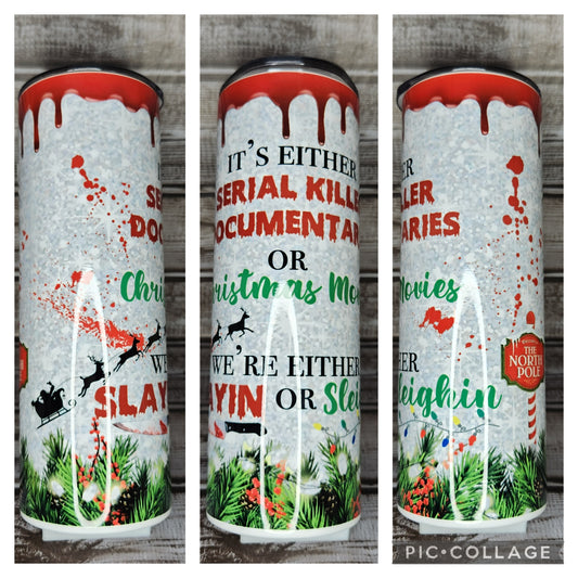 Slayin' or Sleighin' Tumbler